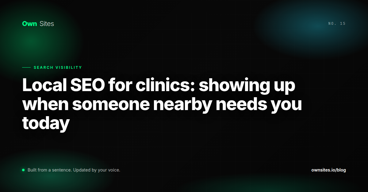Local SEO for clinics: showing up when someone nearby needs you today